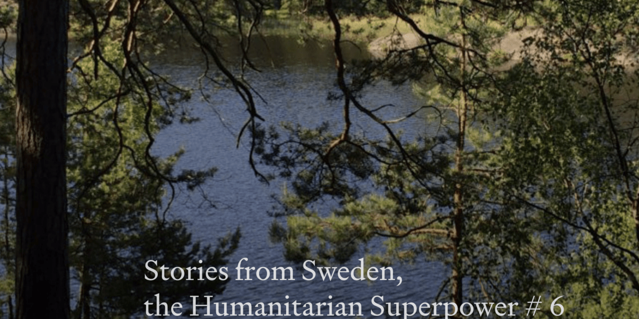 Stories from Sweden, the Humanitarian Superpower” # 6
