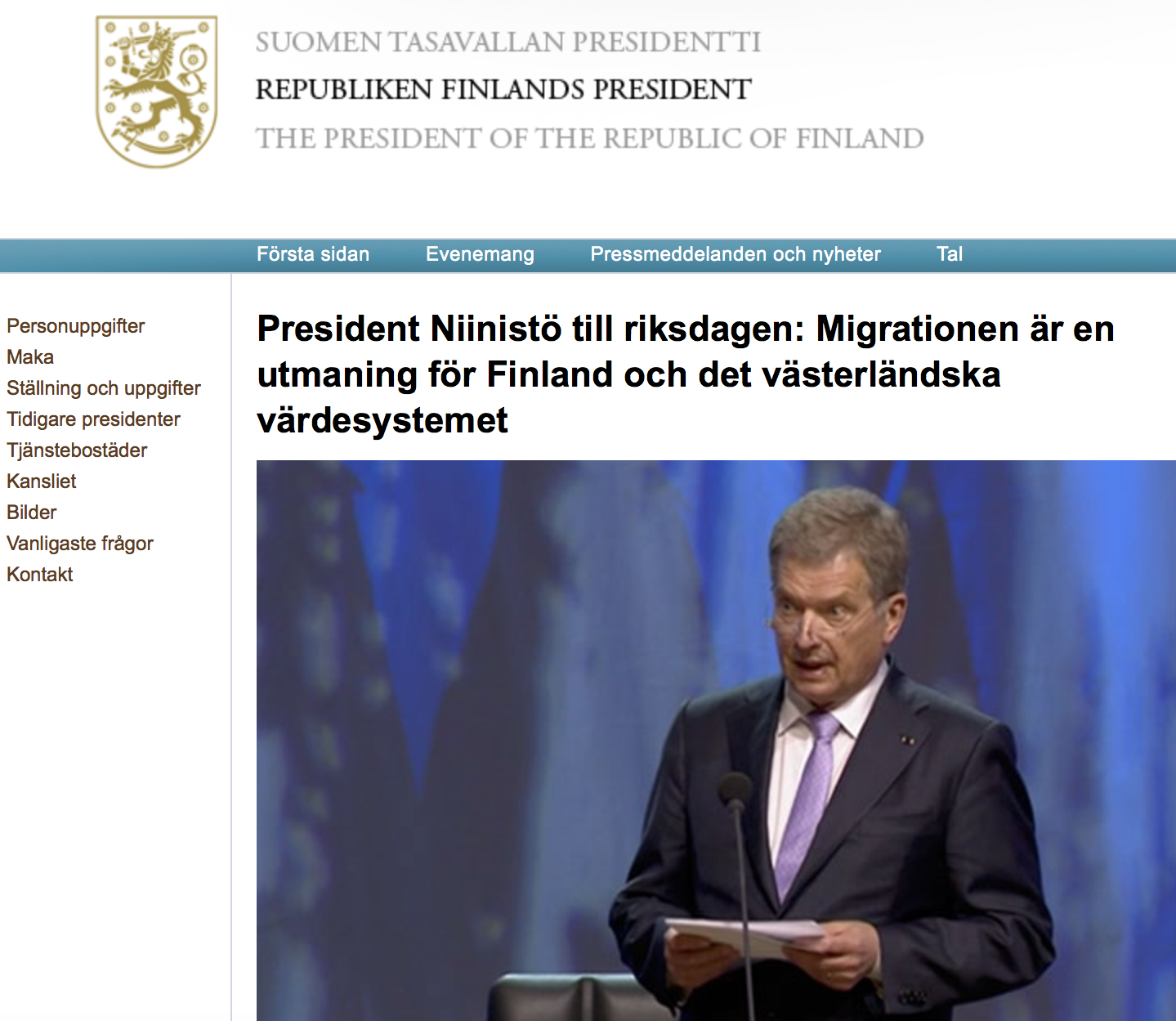 Finland. President Sauli Niinistö: ”Strömmen av immigranter till Europa, och även till Finland, är i hög grad en folkvandring; det handlar alltså inte om flykt undan omedelbar nöd.”