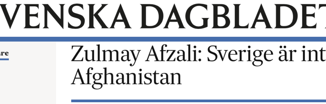 Zulmay Afzali i Svenska Dagbladet: ”Sverige är inte Afghanistan”