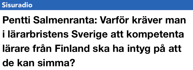 ”Varför kräver man i lärarbristens Sverige att kompetenta lärare från Finland ska ha intyg på att de kan simma?”