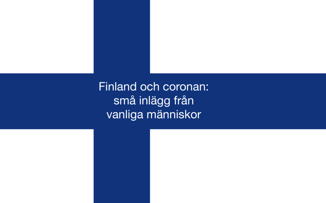 Miniserie: Finland och coronan – små inlägg från vanliga människor.