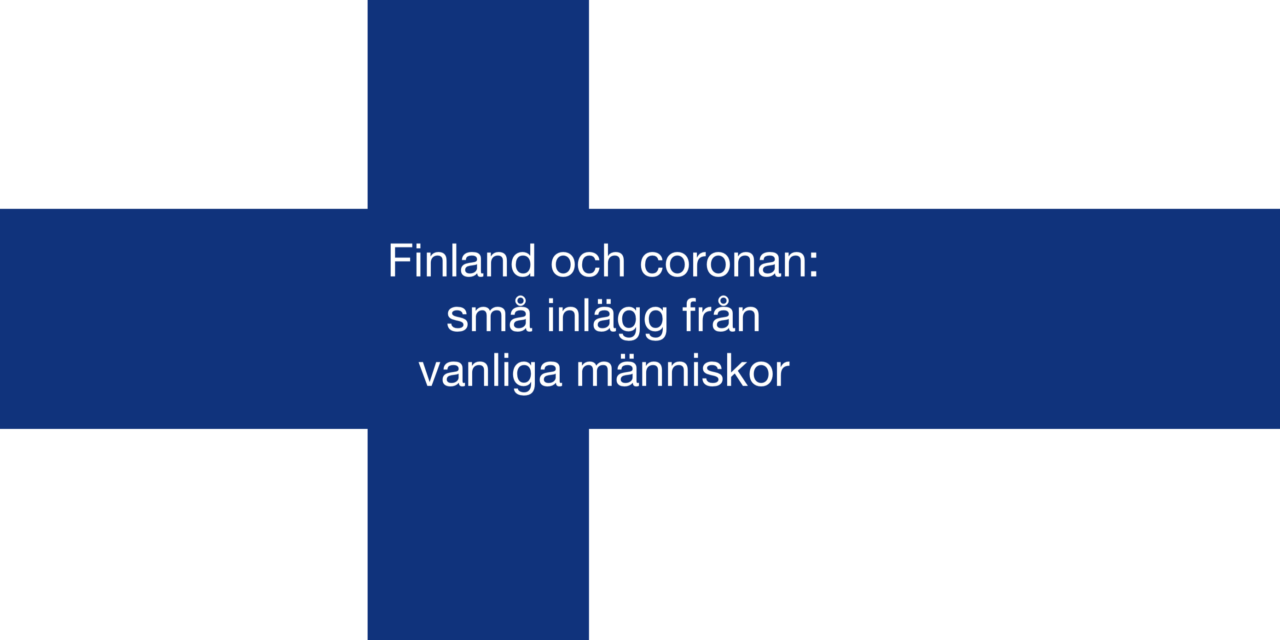 Miniserie: Finland och coronan – små inlägg från vanliga människor.