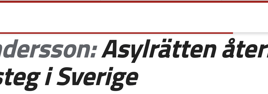 ”Asylrätten återinförs nu steg för steg i Sverige”, skriver Widar Andersson. Sant. Men det är för lite och för sent.