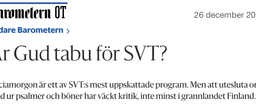 Respektlöst att i Sveriges Televisions program Luciamorgon förvanska en gammal finlandssvensk psalm och utesluta ordet ”Gud”.