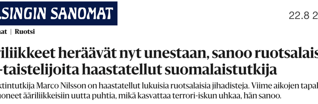 Helsingin Sanomat: ”Extremiströrelserna vaknar nu ur sin sömn, säger finsk forskare som har intervjuat svenska IS-stridande.”