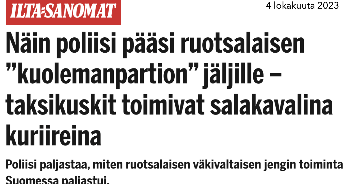 Finland. Ilta-Sanomat: Så här kom polisen den svenska ”Dödspatrullen” på spåren – taxiförare fungerade som hemliga kurirer.