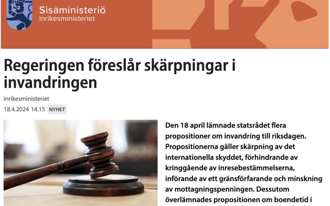Finland. Regeringen föreslår omfattande ändringar av invandringspolitiken som ska träda i kraft den 1 juli 2024 och ”så snart som möjligt”.